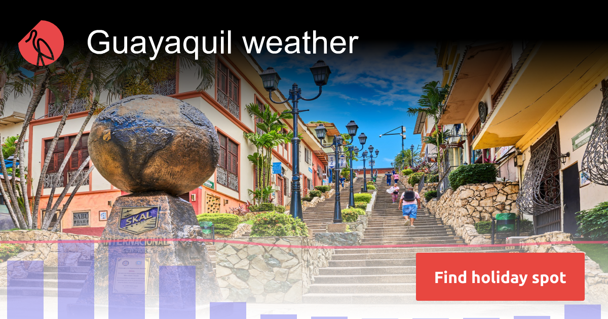 Guayaquil weather and climate in 2024 Sunheron