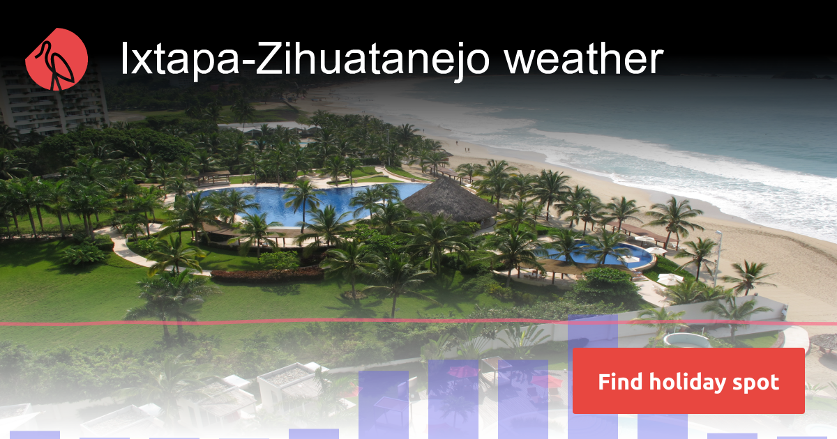 IxtapaZihuatanejo weather and climate in 2024 Sunheron